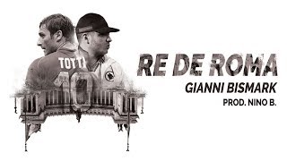 Video thumbnail of "Gianni Bismark - Re De Roma (Prod By Nino B.)"