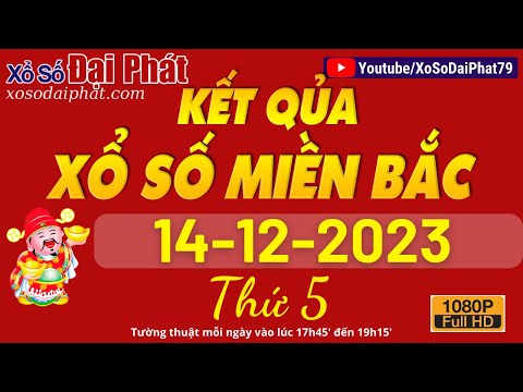 XSMB Đại Phát 14/12/2023 - Trực Tiếp Xổ Số Miền Bắc Ngày 14 Tháng 12  - XS Đại Phát Hôm Nay