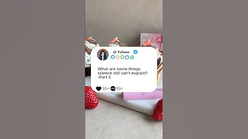 Part3 What are some things science still can