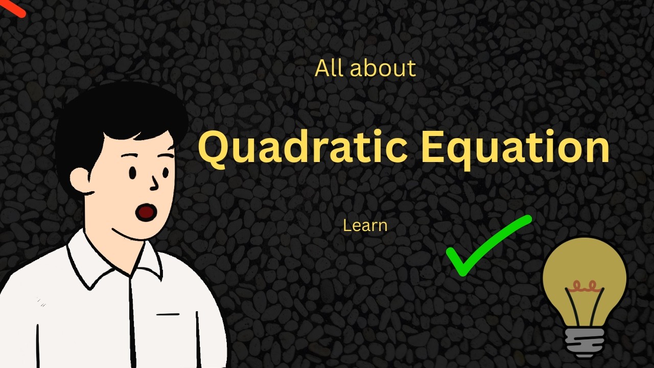 Only video to learn QUADRACTIC EQUATION | StepByStep Explanation in Hindi