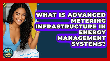 What Is Advanced Metering Infrastructure in Energy Management Systems? - Your Utilities Hub