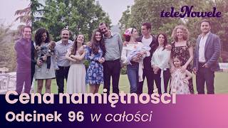 Cena Namiętności | Odcinek 96 | Cały odcinek po polsku | FINAŁ