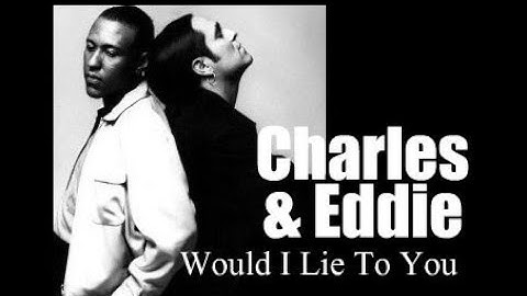 Charles And Eddie - Would I lie to you  (1992)