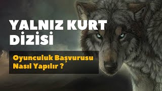 Yalnız Kurt Dizisi Oyunculuk Başvurusu Nasıl Yapılır ?