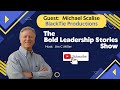 Bold leadership stories  michael scalise interview