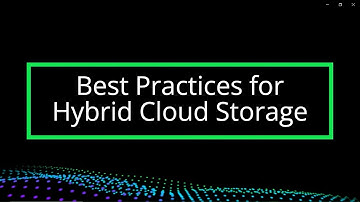 Best Practices for Hybrid Cloud Storage