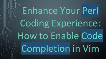 Enhance Your Perl Coding Experience: How to Enable Code Completion in Vim
