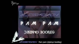 Cosmonov - Pam Pam (djsinyo bootleg)