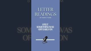 LETTER READING: I FELT SOMETHING WAS OFF EARLY ON (PART 2)