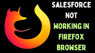 How to Fix Salesforce Not Working in Firefox on Windows 11