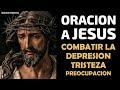 Oración a Jesús pidiendo combatir la Depresión, Tristeza y Preocupación