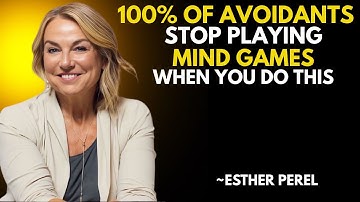 100% OF Avoidants Stop Playing Mind Games When You Do This || Esther Perel || Avoidants_Advice