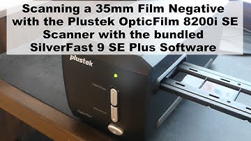 Scanning a 35mm Film Negative with Plustek OpticFilm 8200i SE Scanner with bundled Silverfast 9 SE