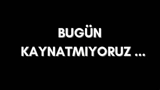 BU SEFER KAYNATMADIK... KONULAR CİDDİ