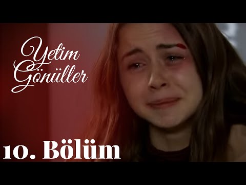 Yetim Gönüller 10. Bölüm