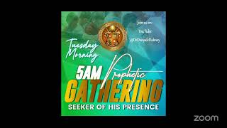 Tuesday Morning 5AM Prophetic Gathering