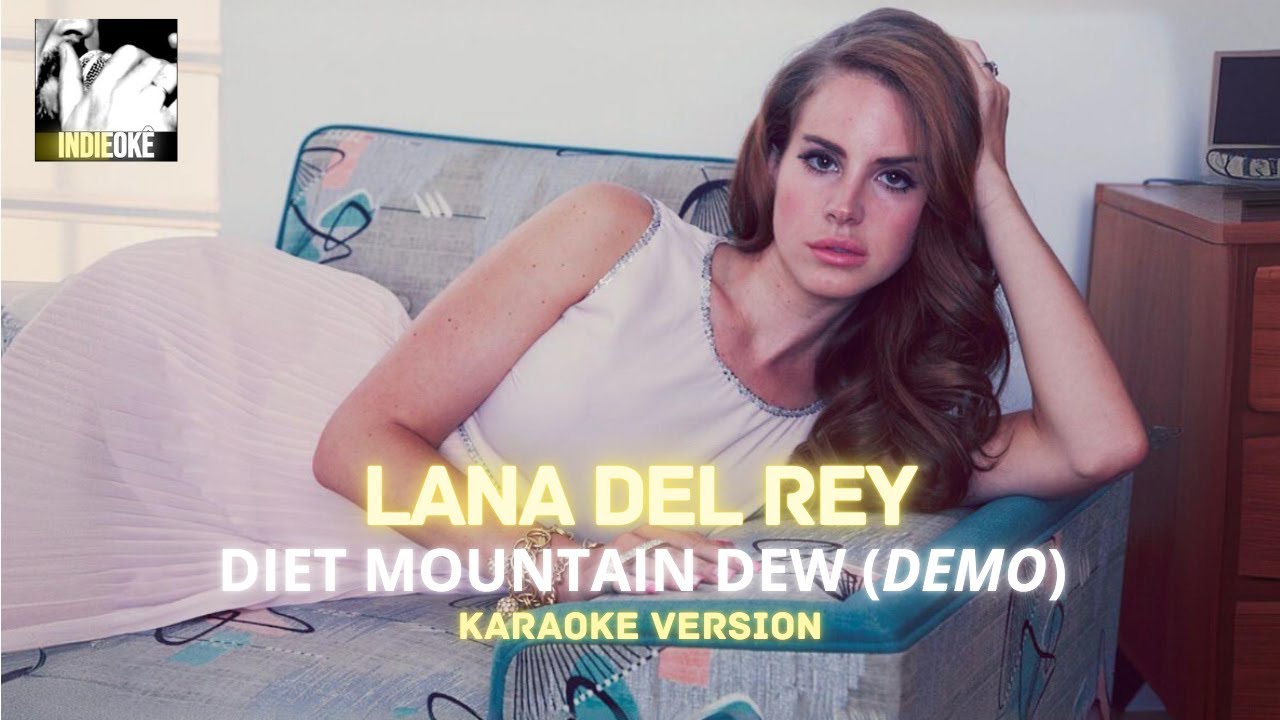 Lana Del Rey - Diet Mountain Dew (demo) [karaoke]