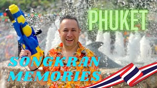 Songkran Memories - Phuket สุขสันต์วันสงกรานต์