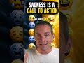 Your Sadness Is Telling You to Change