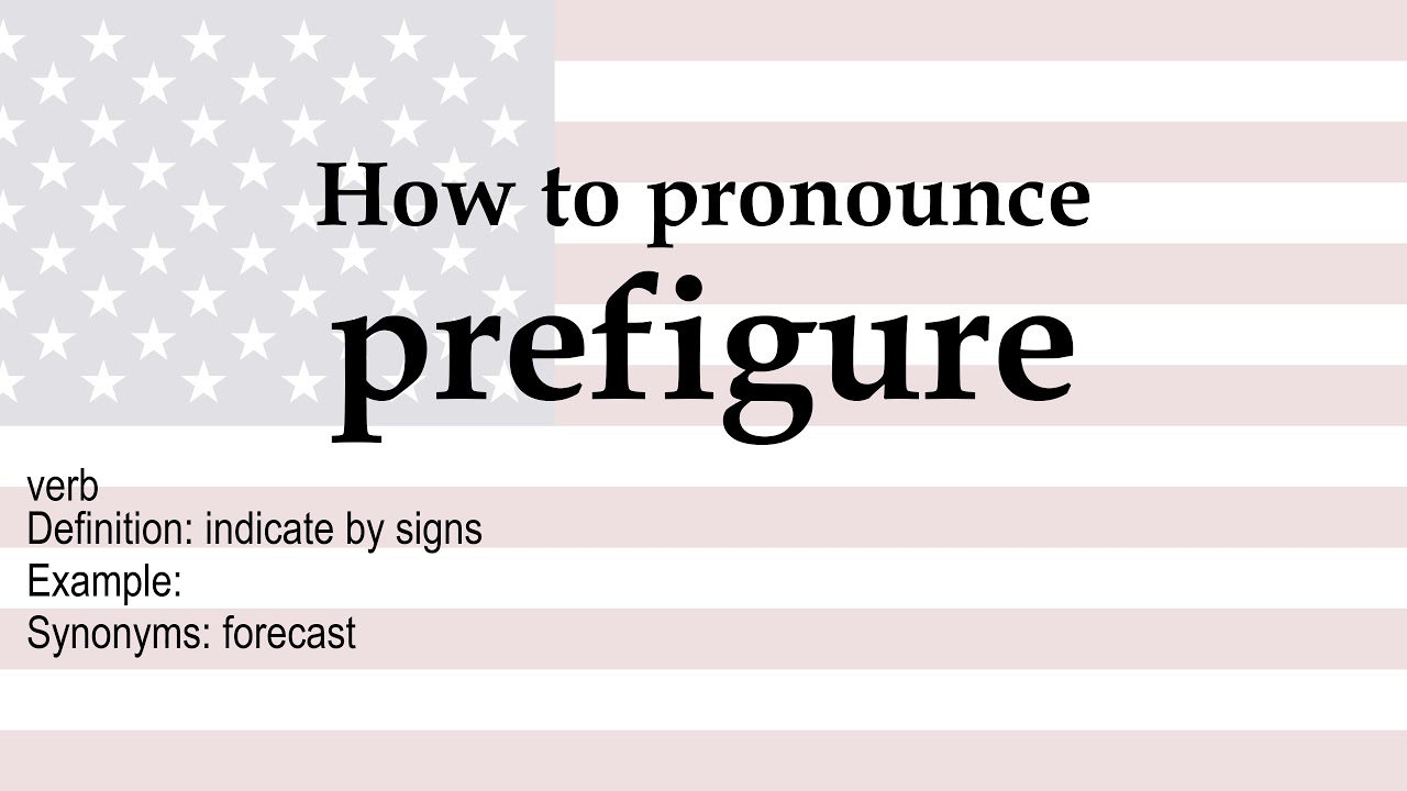 How to pronounce 'prefigure' + meaning - YouTube