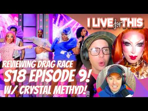 RPDR S18 E9 Review w/ Crystal Methyd! | I Live For This | Trinity the Tuck & Shontelle Sparkles