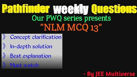 PWQ | PATHFINDER NLM MCQ 13