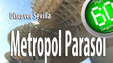 Sevilla Plan 60 segundos Discover Metropol Parasol Sevilla