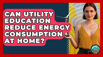 Can Utility Education Reduce Energy Consumption at Home? | Your Utilities Hub