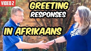 How to respond to greetings in Afrikaans | LEARN AFRIKAANS INFORMALLY | Video 2