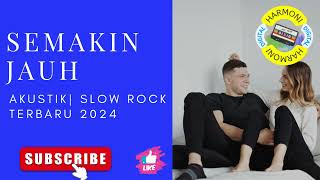 SEMAKIN JAUH | SLOW ROCK | SEDIH | INDONESIA | HARMONI DIGITAL