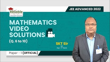 JEE-Advanced 2022 Video Solutions | Paper-1 (Official) | Mathematics | 6 TO 10 | Reliable Institute