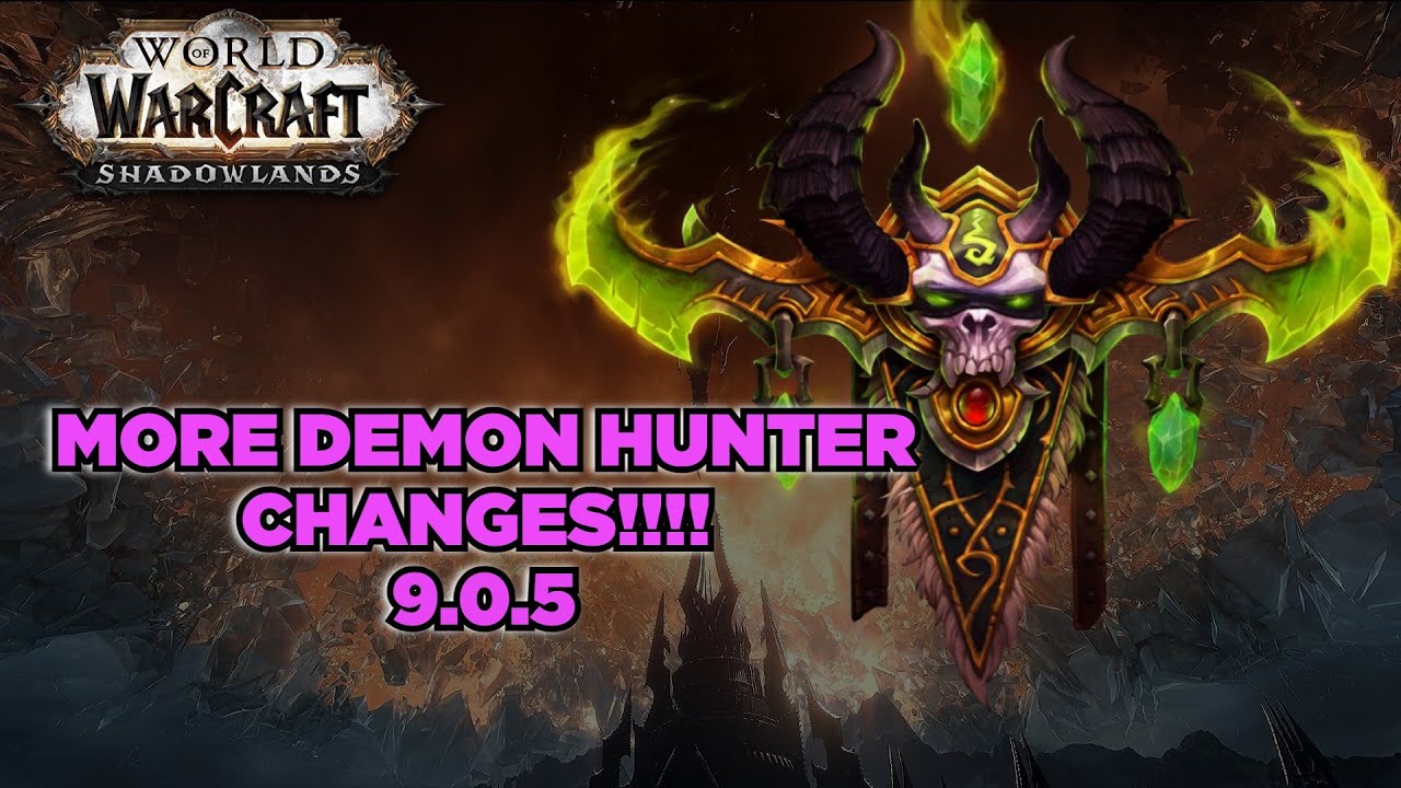 MORE DEMON HUNTER CHANGES! // Shadowlands // Patch 9.0.5 News YouTube