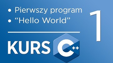 1. Kurs C++ dla początkujących - Pierwszy program "Hello World"