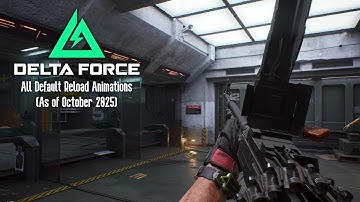 Delta Force - All Default Reload Animations (Oct. 2025)