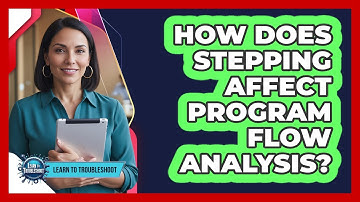 How Does Stepping Affect Program Flow Analysis?