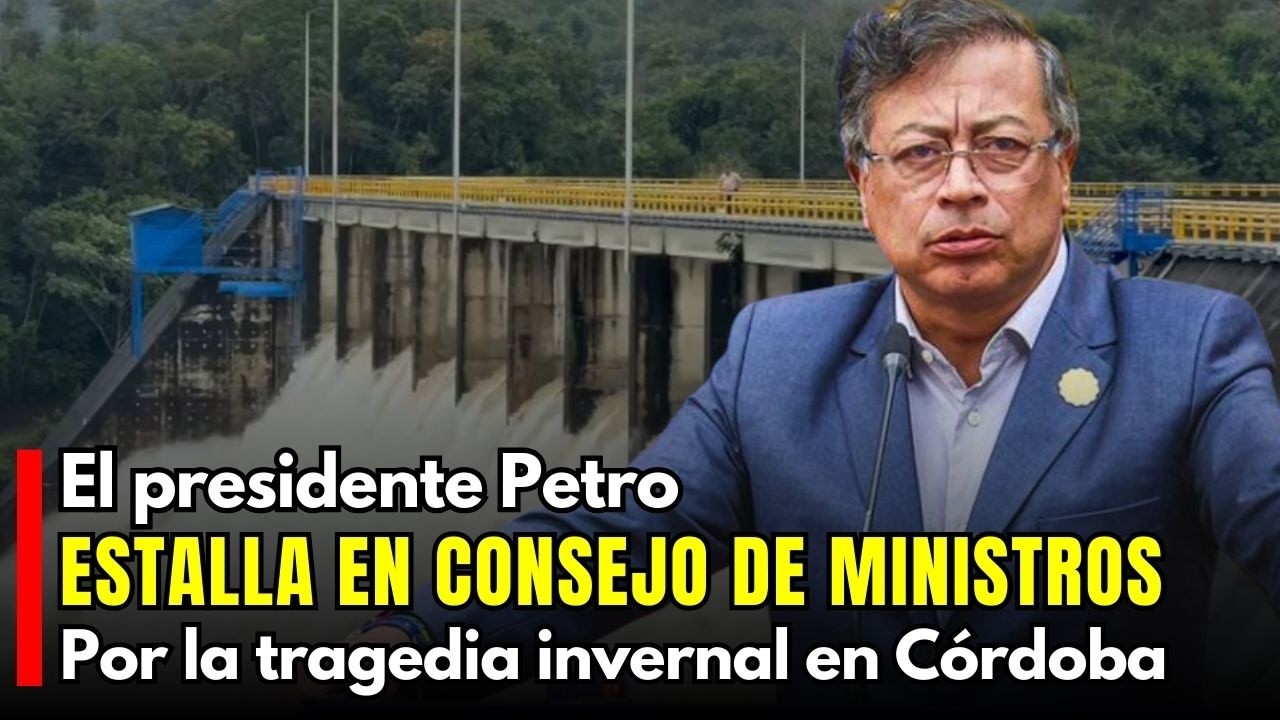 Petro estalla en Consejo de Ministros por la tragedia invernal en Córdoba