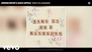 Jordana Bryant, Alexa Cappelli - Take It As A Blessing (Official Audio)