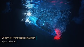Xparticles 4 / Underwater Air bubbles simulation