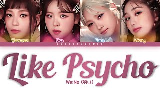 We;Na (위나) – Like Psycho (싸이코라도 좋아) Lyrics (Color Coded Han/Rom/Eng)