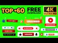NEW  - TOP 60 Green Screen 4K Subscribe Button Like Share Animations, End Screen FREE