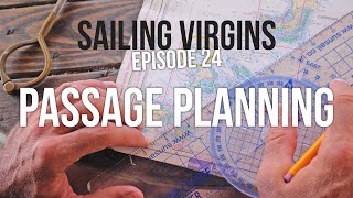 How to Passage Plan (Sailing Virgins) Ep. 24