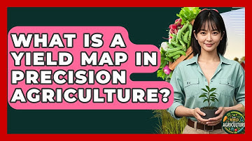 What Is A Yield Map In Precision Agriculture? - The World of Agriculture