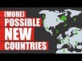 More New Countries That Might Exist Soon (Part 2)