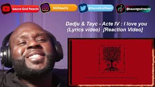 Dadju & Tayc - Acte IV : I love you (Lyrics video) | REACTION