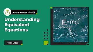 Equations 7: Understanding Equivalent Equations