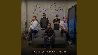 Biar Sudah (feat. Nyong Ray, BlackJack, Vaness, Maichel J)
