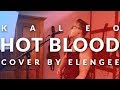 Kaleo - Hot Blood (Cover by Elengee)