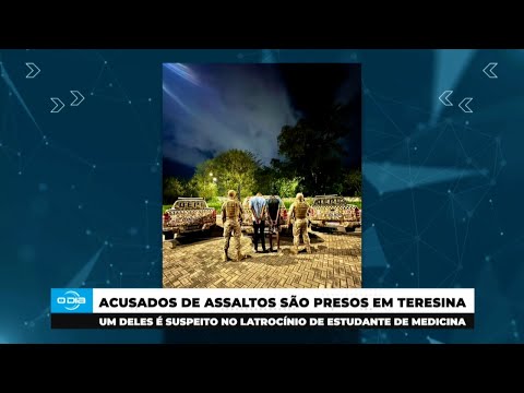 Acusados de assaltos são presos em Teresina e um deles é suspeito de latrocínio 23 01 2025