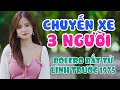 Chuyến Xe 3 Người, Đi Giữa Lòng Đất Mẹ - LK Nhạc Bolero TUYỆT ĐỈNH 1368 Bài Nhạc Lính Trước 75