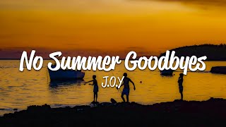J.o.y - No Summer Goodbyes (Lyrics)